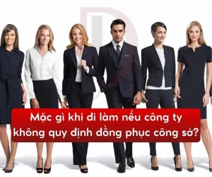 Mặc gì khi đi làm nếu công ty không quy định đồng phục công sở?