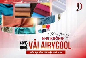 Mặc thoáng như không – Công nghệ vải AiryCool có thật sự ‘ảo diệu’ như lời đồn