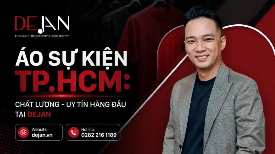 Áo sự kiện TP.HCM Chất lượng - Uy tín hàng đầu tại DeJan